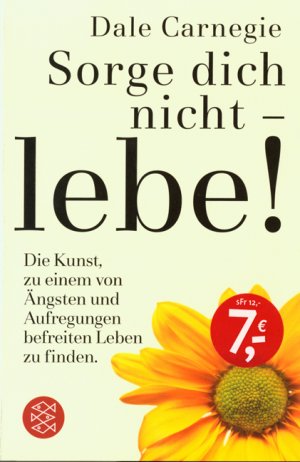 ISBN 9783596506927: Sorge dich nicht - lebe (Ratgeber / Lebenskrisen, Band 50692)