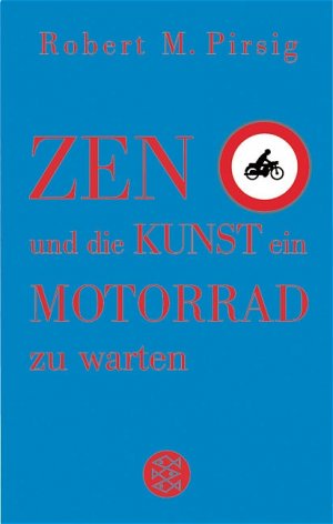 ISBN 9783596508556: Zen und die Kunst, ein Motorrad zu warten. Ein Versuch über Werte. Mit einem Nachwort des Autors: Zehn Jahre nach Erscheinen der ersten Ausgabe.