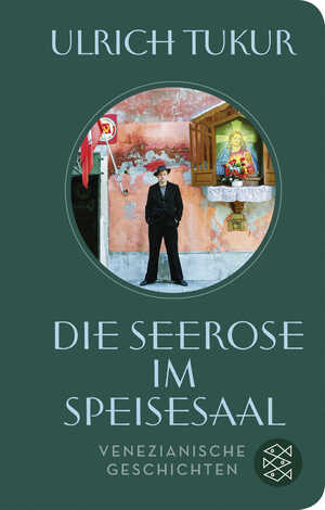 ISBN 9783596523016: Die Seerose im Speisesaal – Venezianische Geschichten