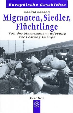 ISBN 9783596601387: Migranten, Siedler, Flüchtlinge - Von der Massenauswanderung zur Festung Europa