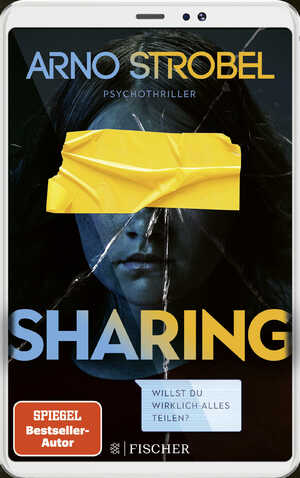 ISBN 9783596700530: Sharing – Willst du wirklich alles teilen?: Psychothriller | Gewinner des Krimi-Publikumspreises MIMI 2023 Broschiert – 29. September 2021von Arno Strobel (Autor)