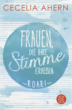 ISBN 9783596703463: Frauen, die ihre Stimme erheben. Roar. Jetzt verfilmt von und mit Nicole Kidman