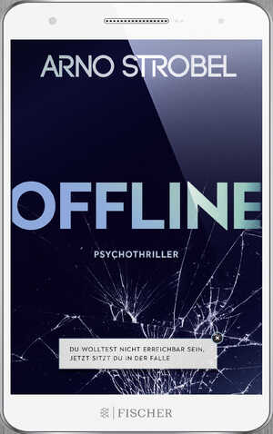 ISBN 9783596703944: Offline - Du wolltest nicht erreichbar sein. Jetzt sitzt du in der Falle.: Psychothriller