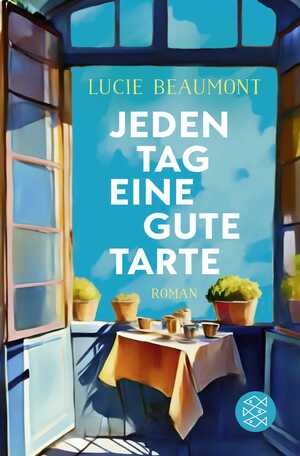 ISBN 9783596705672: Jeden Tag eine gute Tarte – Zwei Schwestern, eine Patisserie und vive la france