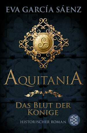 ISBN 9783596706877: Aquitania - Das Blut der Könige