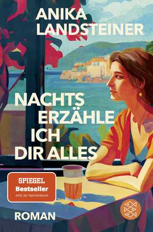 neues Buch – Anika Landsteiner – Nachts erzähle ich dir alles | Roman der Spiegel-Bestseller-Autorin: Eine Geschichte über Selbstbestimmung, Begehren und den Mut zur Ehrlichkeit | Anika Landsteiner | Taschenbuch | 368 S. | Deutsch