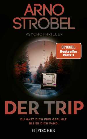 ISBN 9783596708024: Der Trip – Du hast dich frei gefühlt. Bis er dich fand. – Psychothriller | Nervenkitzel pur von Nr.1-Bestsellerautor Arno Strobel