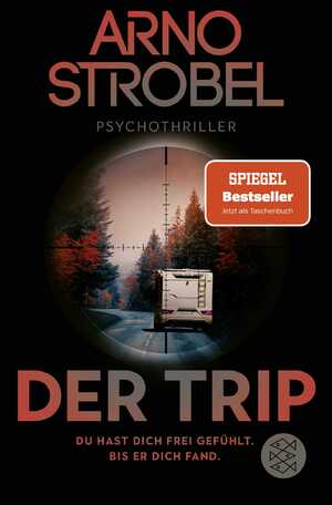 ISBN 9783596708031: Der Trip – Du hast dich frei gefühlt. Bis er dich fand.: Psychothriller | Nervenkitzel pur von Nr.1-Bestsellerautor Arno Strobel