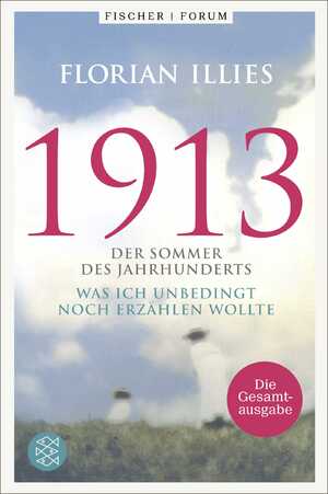 ISBN 9783596709755: 1913. Die Gesamtausgabe: Der Welterfolg....Br.Mängelexemplar von Florian Illies