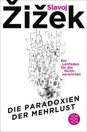 ISBN 9783596711086: Die Paradoxien der Mehrlust | Ein Leitfaden für die Nichtverwirrten | Slavoj Zizek | Taschenbuch | 496 S. | Deutsch | 2025 | FISCHER Taschenbuch | EAN 9783596711086