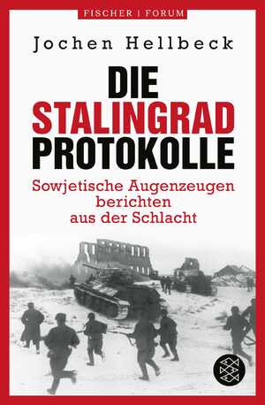 neues Buch – Jochen Hellbeck – Die Stalingrad-Protokolle / Sowjetische Augenzeugen berichten aus der Schlacht / Jochen Hellbeck / Taschenbuch / 608 S. / Deutsch / 2024 / FISCHER Taschenbuch / EAN 9783596711307