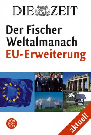 ISBN 9783596723003: Die EU-Erweiterung : mit Analysen und Reportagen aus der Zeit und Zahlen, Daten, Fakten aus dem Fischer-Weltalmanach. hrsg. von Volker Ullrich und Felix Rudloff / Fischer ; 72300; Der Fischer-Weltalmanach aktuell; Die Zeit