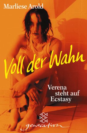 ISBN 9783596803439: Voll der Wahn - Verena steht auf Ecstasy