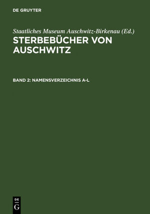 neues Buch – Staatliches Museum Auschwitz-Birkenau Staatliches Museum Auschwitz-Birkenau – Sterbebuecher von Auschwitz / Namensverzeichnis A-Z. Annex, 2 Teile. Bd.2/3, Namensverzeichnis A-Z. Annex / Index of Names A-Z. Annex / Indeks nazwisk A-Z. Aneks, 2 Teile