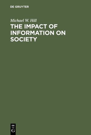 neues Buch – Michael W. Hill – The Impact of Information on Society