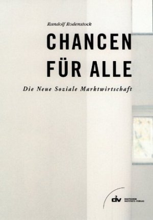 ISBN 9783602145249: Chancen für Alle. Die Neue Soziale Marktwirtschaft. Hardcover mit Schutzumschlag