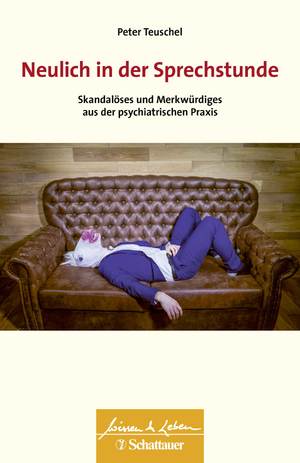 ISBN 9783608400526: Neulich in der Sprechstunde - Skandalöses und Merkwürdiges aus der psychiatrischen Praxis