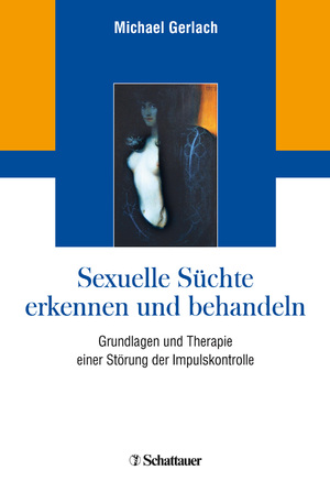 ISBN 9783608431667: Sexuelle Süchte erkennen und behandeln - Grundlagen und Therapie einer Störung der Impulskontrolle