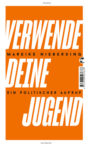 ISBN 9783608503678: Verwende deine Jugend - Ein politischer Aufruf