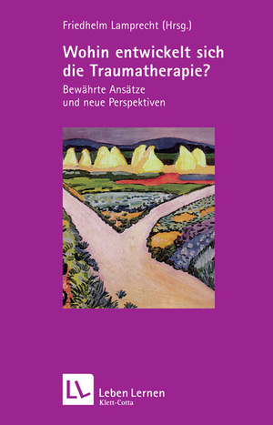 ISBN 9783608890419: Wohin entwickelt sich die Traumatherapie? (Leben Lernen, Bd. 199) – Bewährte Ansätze und neue Perspektiven