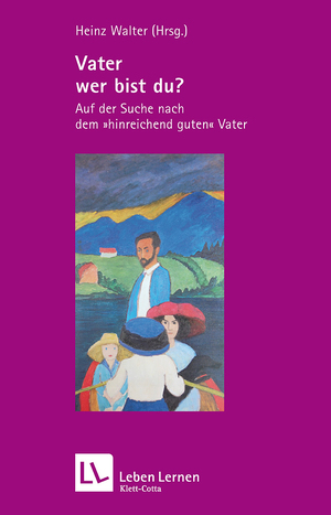 ISBN 9783608890679: Vater, wer bist Du? - Auf der Suche nach dem "hinreichend guten" Vater