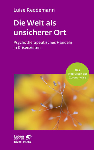 ISBN 9783608892772: Die Welt als unsicherer Ort (Leben Lernen, Bd. 328) - Psychotherapeutisches Handeln in Krisenzeiten (Corona-Praxisbuch)