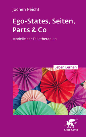 ISBN 9783608893113: Ego-States, Seiten, Parts & Co (Leben Lernen, Bd. 341) - Modelle der Teiletherapien