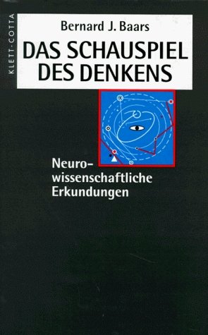 gebrauchtes Buch – Baars, Bernard J – Das Schauspiel des Denkens. Neurowissenschaftliche Erkundungen.