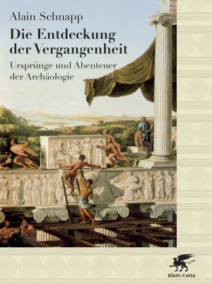 ISBN 9783608933598: Die Entdeckung der Vergangenheit – Ursprünge und Abenteuer der Archäologie