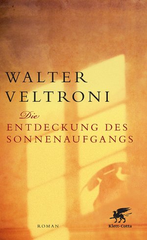 ISBN 9783608937046: Die Entdeckung des Sonnenaufgangs : Roman. Walter Veltroni. Aus dem Ital. von Annette Kopetzki