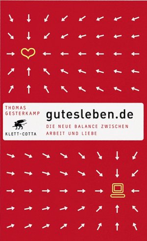 ISBN 9783608940244: gutesleben.de - Die neue Balance von Arbeit und Liebe