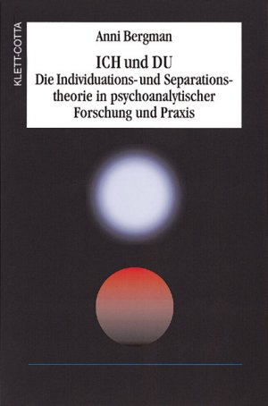 ISBN 9783608942583: ICH und DU – Die Individuations- und Separationstheorie in psychoanalytischer Forschung und Praxis