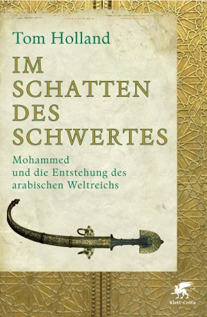 gebrauchtes Buch – Tom Holland – Im Schatten des Schwertes - Mohammed und die Entstehung des arabischen Weltreichs