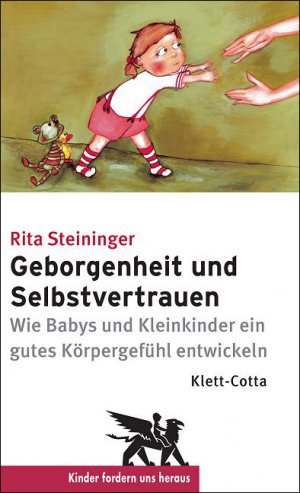 ISBN 9783608944730: Geborgenheit und Selbstvertrauen - Wie Babys und Kleinkinder ein gutes Körpergefühl entwickeln