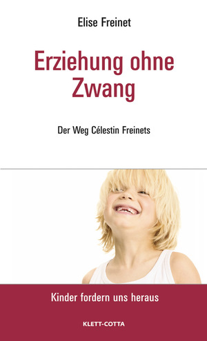 ISBN 9783608945966: Erziehung ohne Zwang (Kinder fordern uns heraus, Bd.) – Der Weg Célestin Freinets