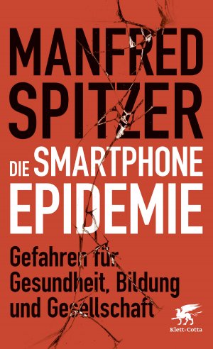 ISBN 9783608963687: Die Smartphone-Epidemie – Gefahren für Gesundheit, Bildung und Gesellschaft