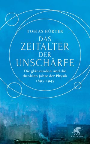 ISBN 9783608983722: Das Zeitalter der Unschärfe – Die glänzenden und die dunklen Jahre der Physik 1895-1945