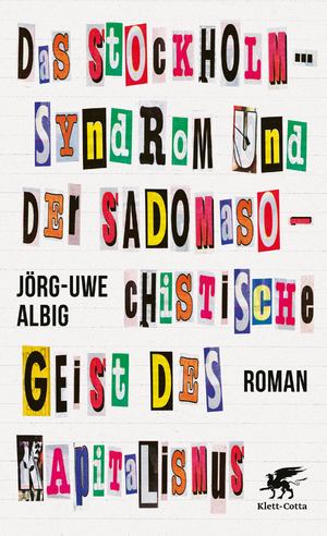 ISBN 9783608984163: Das Stockholm-Syndrom und der sadomasochistische Geist des Kapitalismus – Roman