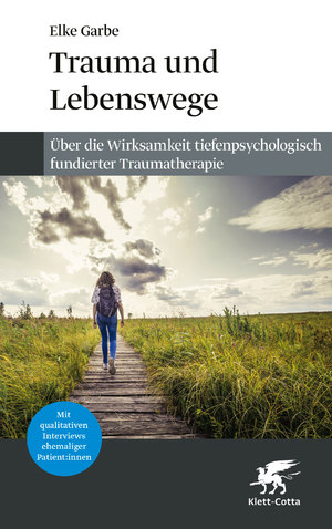 ISBN 9783608984422: Trauma und Lebenswege - Über die Wirksamkeit tiefenpsychologisch fundierter Traumatherapie