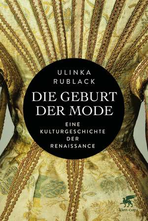 ISBN 9783608984491: Die Geburt der Mode: Eine Kulturgeschichte der Renaissance