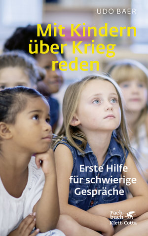 ISBN 9783608986839: Mit Kindern über Krieg reden: Erste Hilfe für schwierige Gespräche