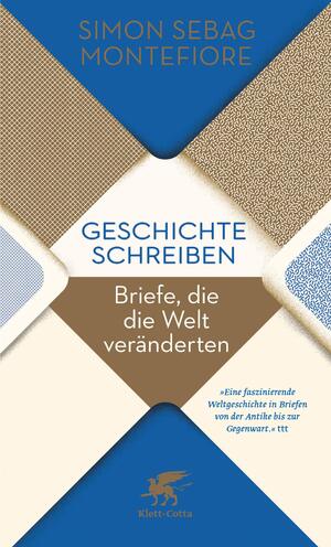 ISBN 9783608987591: Geschichte schreiben - Briefe, die die Welt veränderten