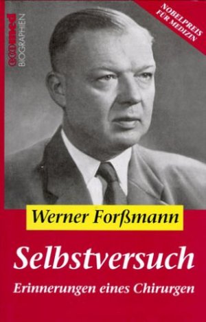 gebrauchtes Buch – Werner Forßmann – Selbstversuch Erinnerungen eines Chirurgen: Erinnerungen eines Chirurgen Reihe: ecomed Biographien [Gebundene Ausgabe] Werner Forßmann Arzt Mediziner Biografie Erinnerung Forßmann, Werner Chirurg Chir