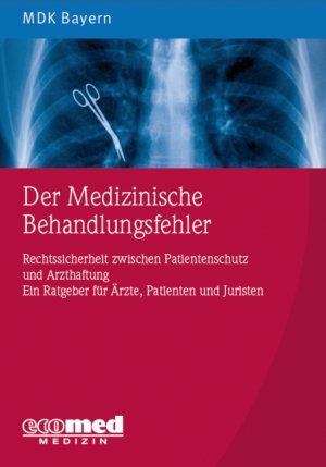 ISBN 9783609164748: Der Medizinische Behandlungsfehler - Rechtssicherheit zwischen Patientenschutz und Arzthaftung. Ein Ratgeber für Ärzte, Patienten und Juristen