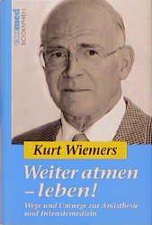 Kurt Wiemers (Autor), Susanne Wiemers (Autor) - Weiter atmen - leben!: Wege und Umwege zur Ansthesie und Intensivmedizin Reihe: ecomed Biographien