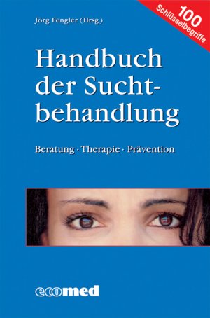 Handbuch Der Suchtbehandlung Beratung Therapie Prävention Gebundene Ausgabe Von Jörg Fengler Autor Interdisziplinäres Wissen Psychologische - 