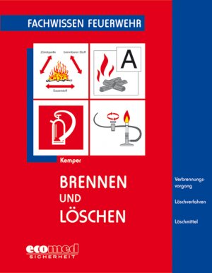 gebrauchtes Buch – Brennen und Löschen: Verbrennungsvorgang - Löschverfahren - Löschmittel – Brennen und Löschen: Verbrennungsvorgang - Löschverfahren - Löschmittel. inklusive der Anforderungen aus neuen Normen und Vorschriften Kemper, Hans