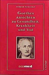 ISBN 9783609629902: Goethes Ansichten zu Gesundheit, Krankheit und Tod