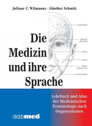 Juliane Wilmanns (Autor), Gnther Schmitt (Autor) - Die Medizin und ihre Sprache: Leitfaden und Atlas der medizinischen Fachsprache nach Organsystemen HumanMedizin Pharmazie Lexika Studium 1. Studienabschnitt Vorklinik Terminologie der Medizin Fachsprache HumanMedizin Terminologie Fachsprachlich Organsysteme Allgemeinmedizin Juliane Wilmanns