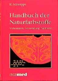 ISBN 9783609651309: Handbuch der Naturfarbstoffe. Vorkommen - Verwendung - Nachweis [Gebundene Ausgabe] von Helmut Schweppe (Autor) Naturfarben natürliche Farben Vorkommen Verwendung und Nachweis von Naturfarbstoffen Ges